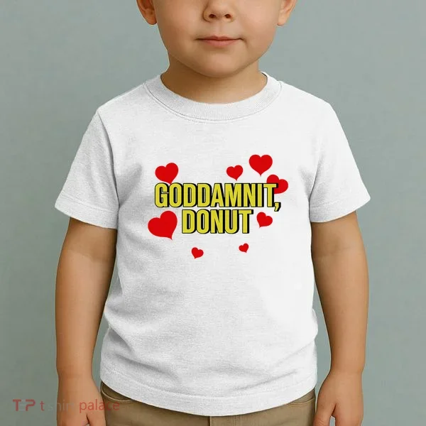 Goddamnit Donut Funny Donut Lover Toddler T-Shirt