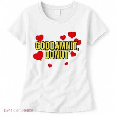 Goddamnit Donut Funny Donut Lover Women's T-Shirt