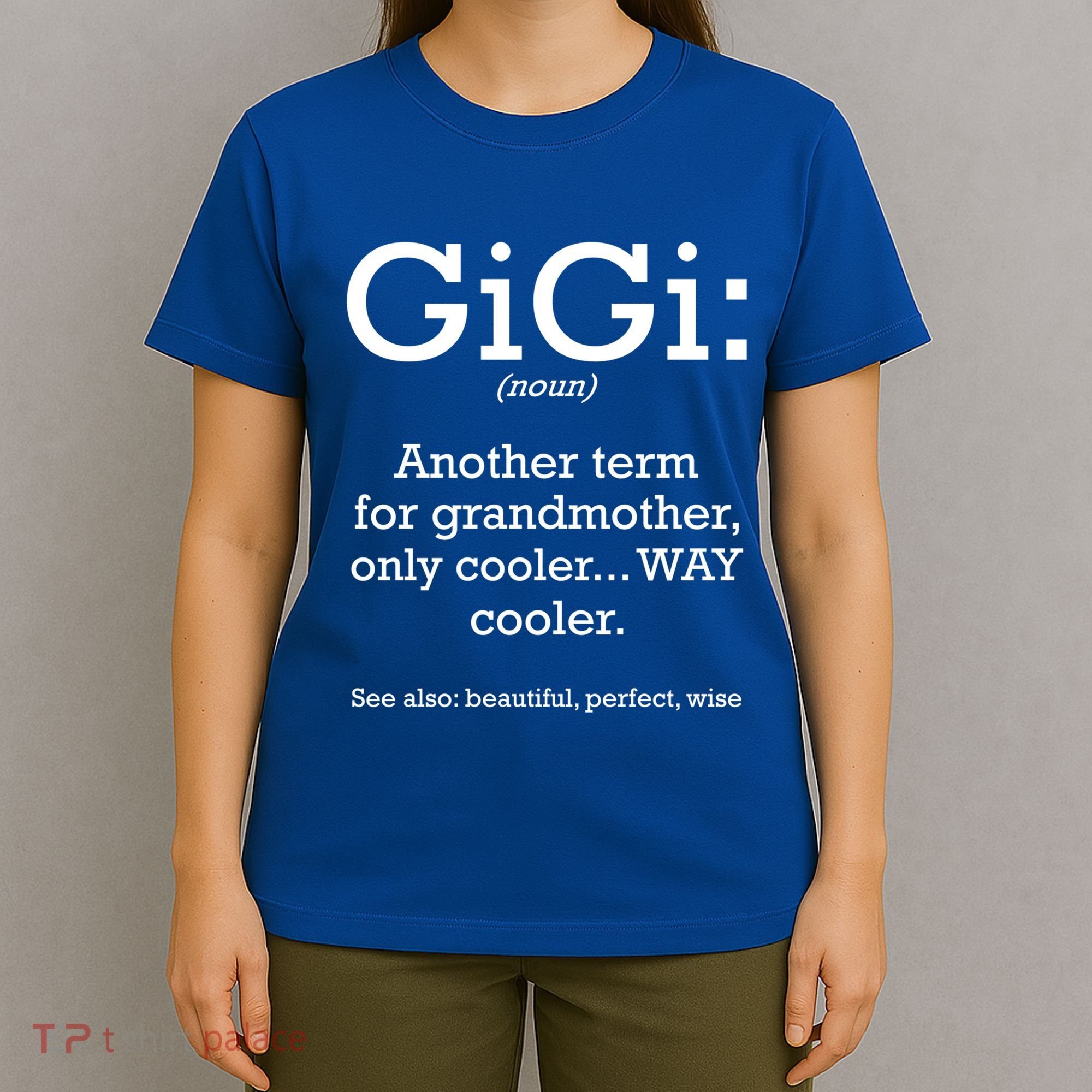 Gigi Definition Funny Family Grandmother Quotes Sayings Gift T-Shirt