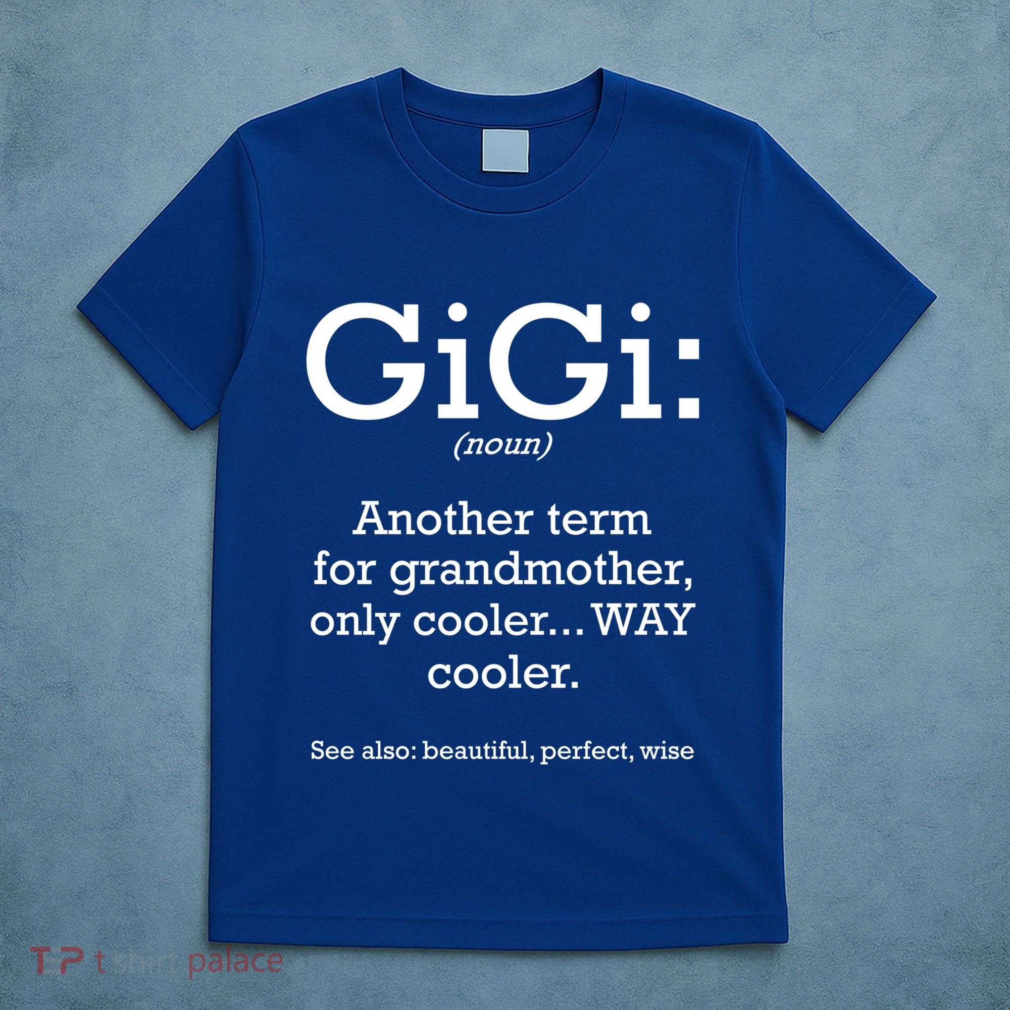 Gigi Definition Funny Family Grandmother Quotes Sayings Gift T-Shirt
