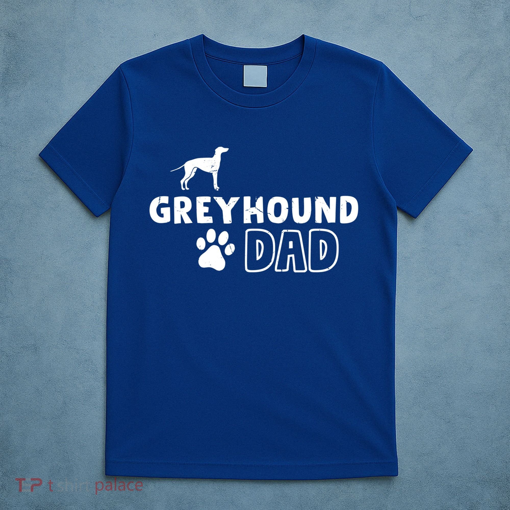 Greyhound Dad Funny Cute Dog Owner Adopt Rescue Fathers Day Gift T-Shirt