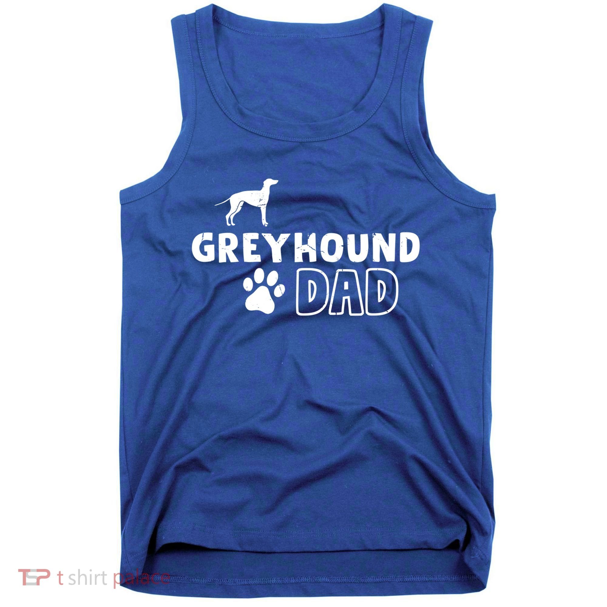 Greyhound Dad Funny Cute Dog Owner Adopt Rescue Fathers Day Gift Tank Top