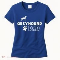 Greyhound Dad Funny Cute Dog Owner Adopt Rescue Fathers Day Gift Women's T-Shirt thumb 0