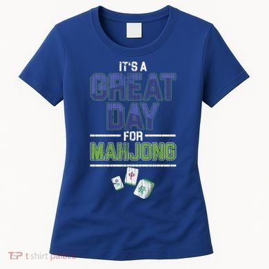 Great Day For Mahjong Player Chinese Board Game Solitaire Funny Gift Women's T-Shirt