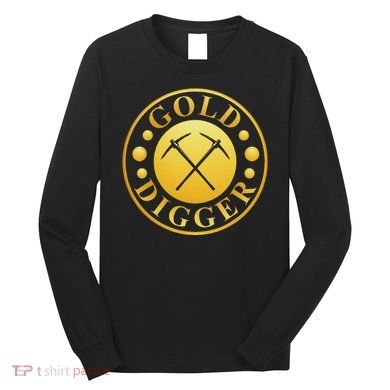 Gold Digger Gold Mining Gold Miner Long Sleeve Shirt