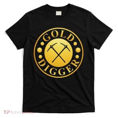 Gold Digger Gold Mining Gold Miner T-Shirt