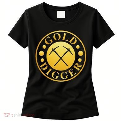 Gold Digger Gold Mining Gold Miner Women's T-Shirt