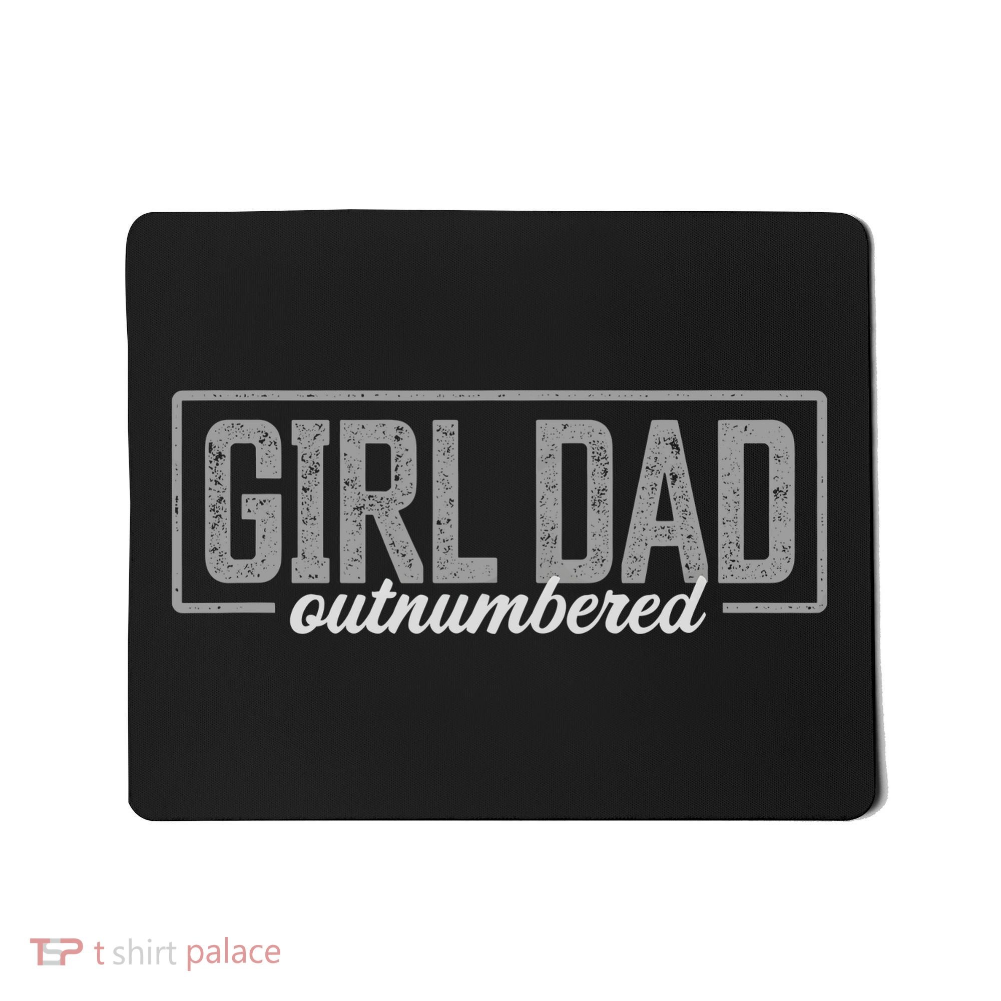 Girl Dad Gift For Men Fathers Day Outnumbered Girl Dad Mousepad