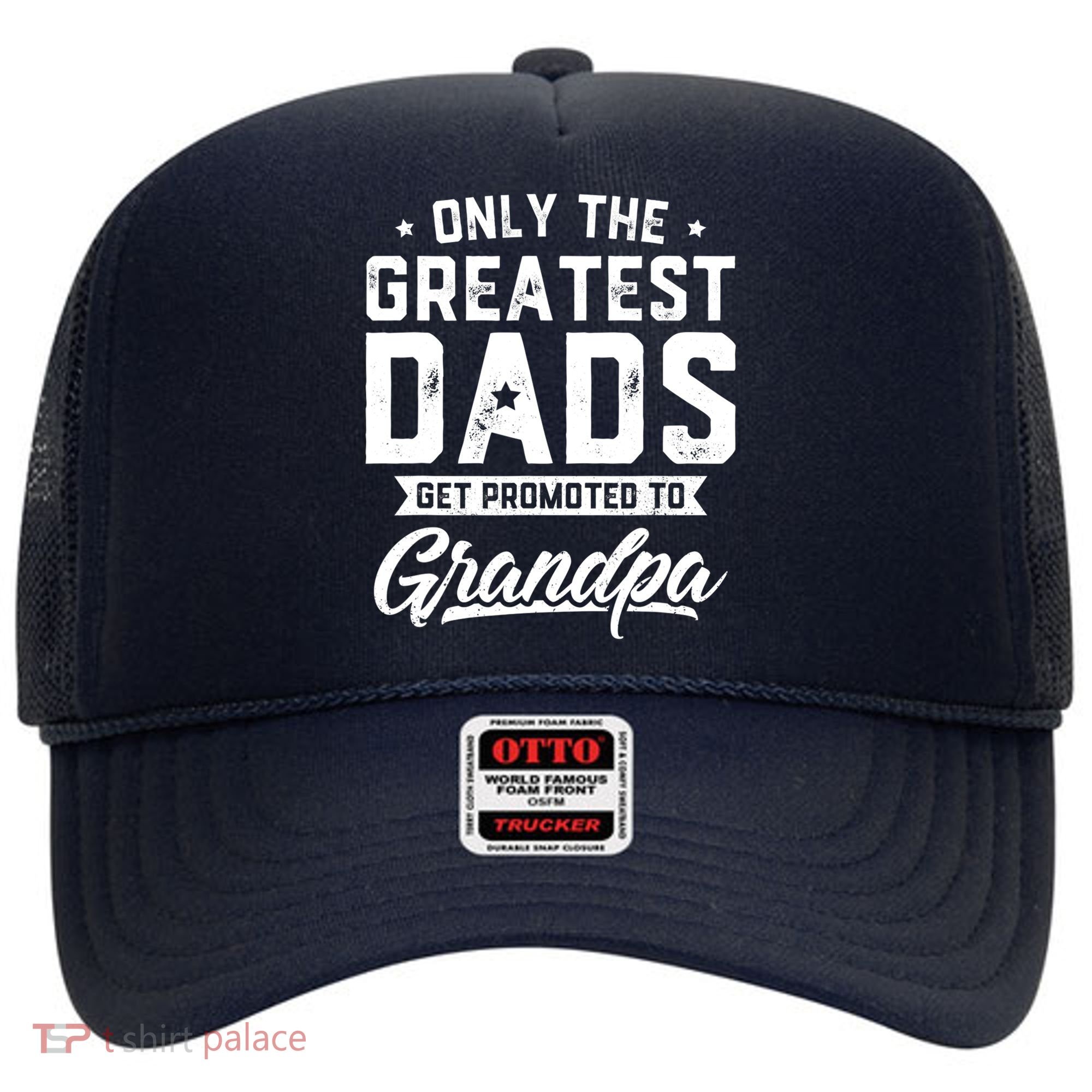 Greatest Dads Get Promoted To Grandpa Shirt Father's Day Hat