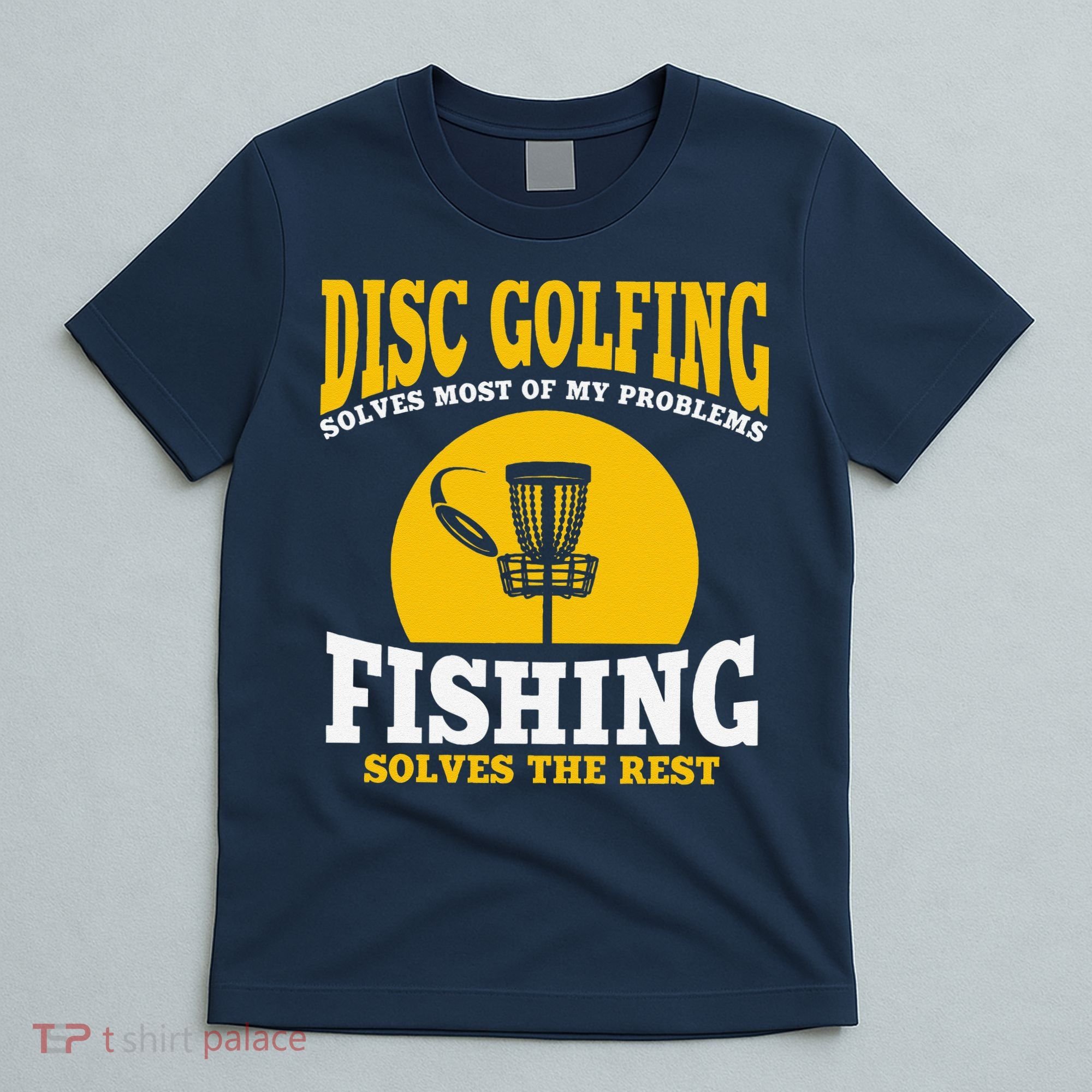 Great Disc Golf And Fishing Gift T-Shirt