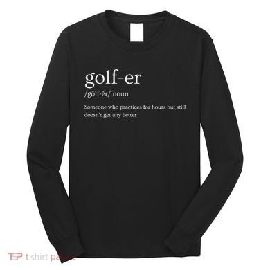 Golfer Definition Golf Long Sleeve Shirt