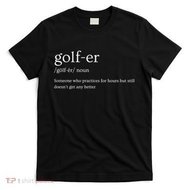 Golfer Definition Golf T-Shirt