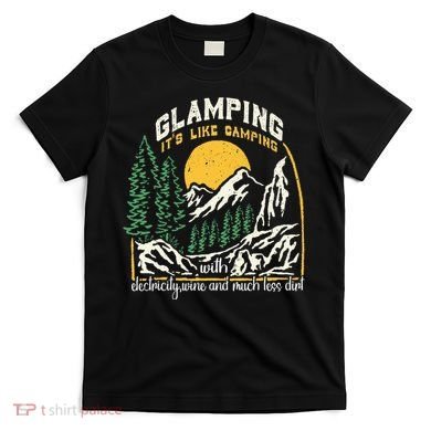 Glamping Definition Glamper Its Like Camping Spark Campers T-Shirt