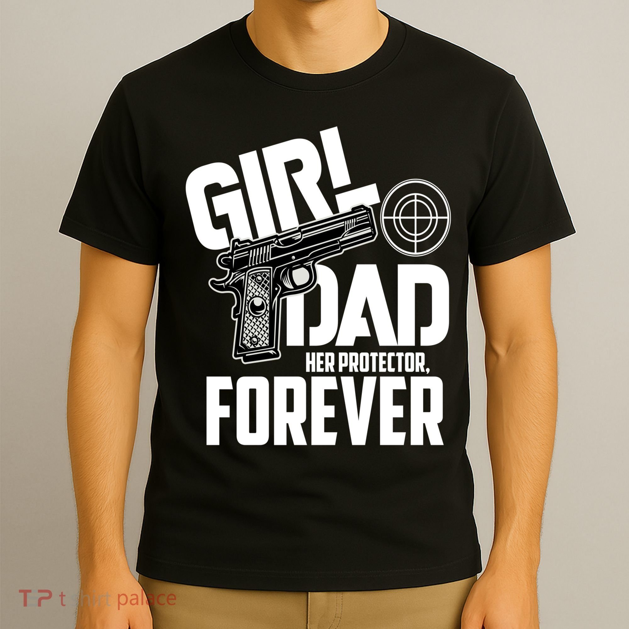 Girl Dad Her Protector Forever Funny Father Of Girl S T-Shirt
