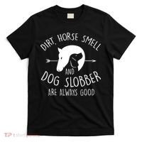Gift Dirt Horse Smell & Dog Slobber Horse T-Shirt thumb 0