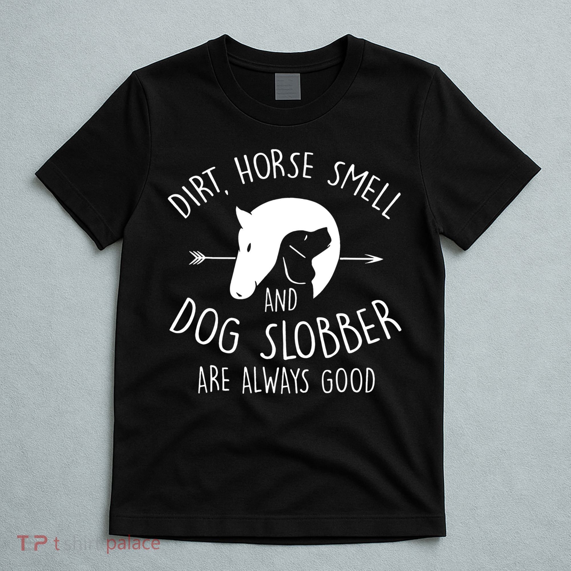 Gift Dirt Horse Smell & Dog Slobber Horse T-Shirt