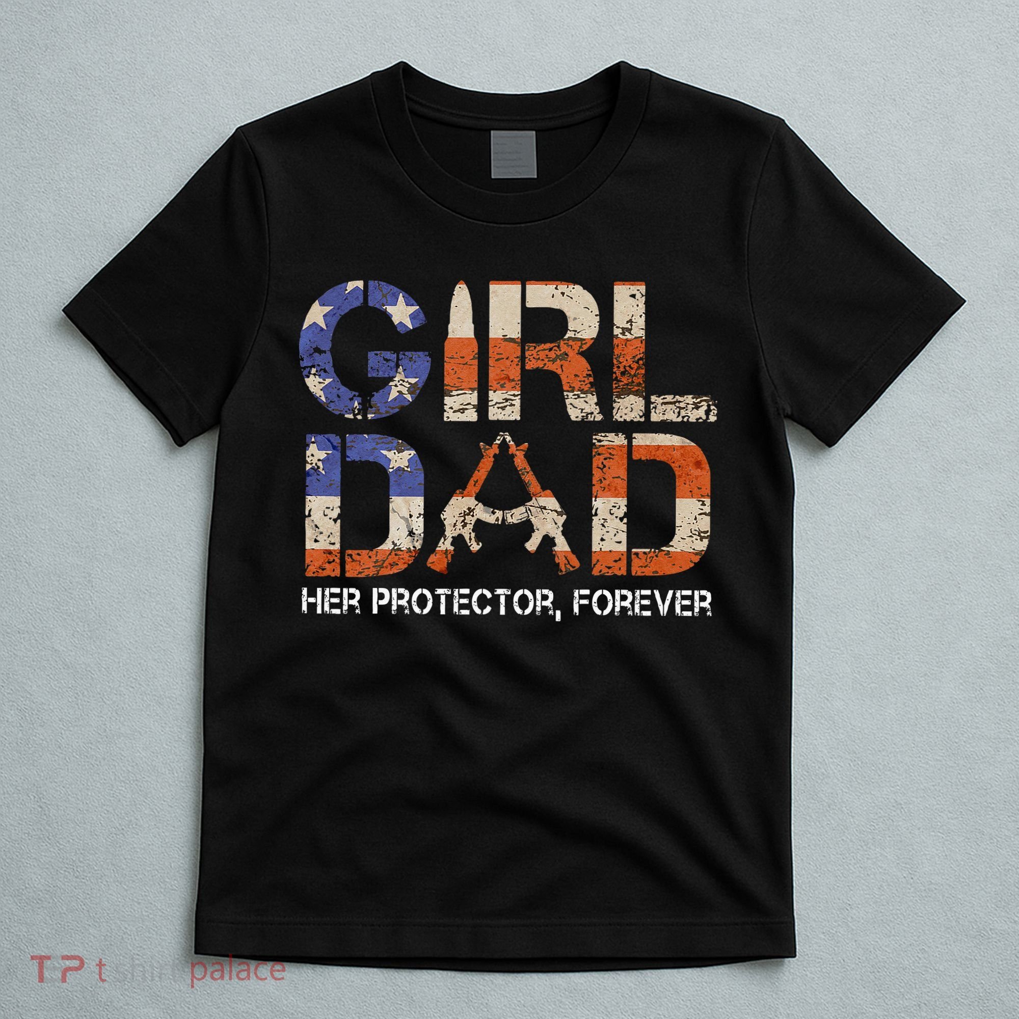 Girl Dad Her Protector Forever Funny Father Of Girls Fun Dad T-Shirt
