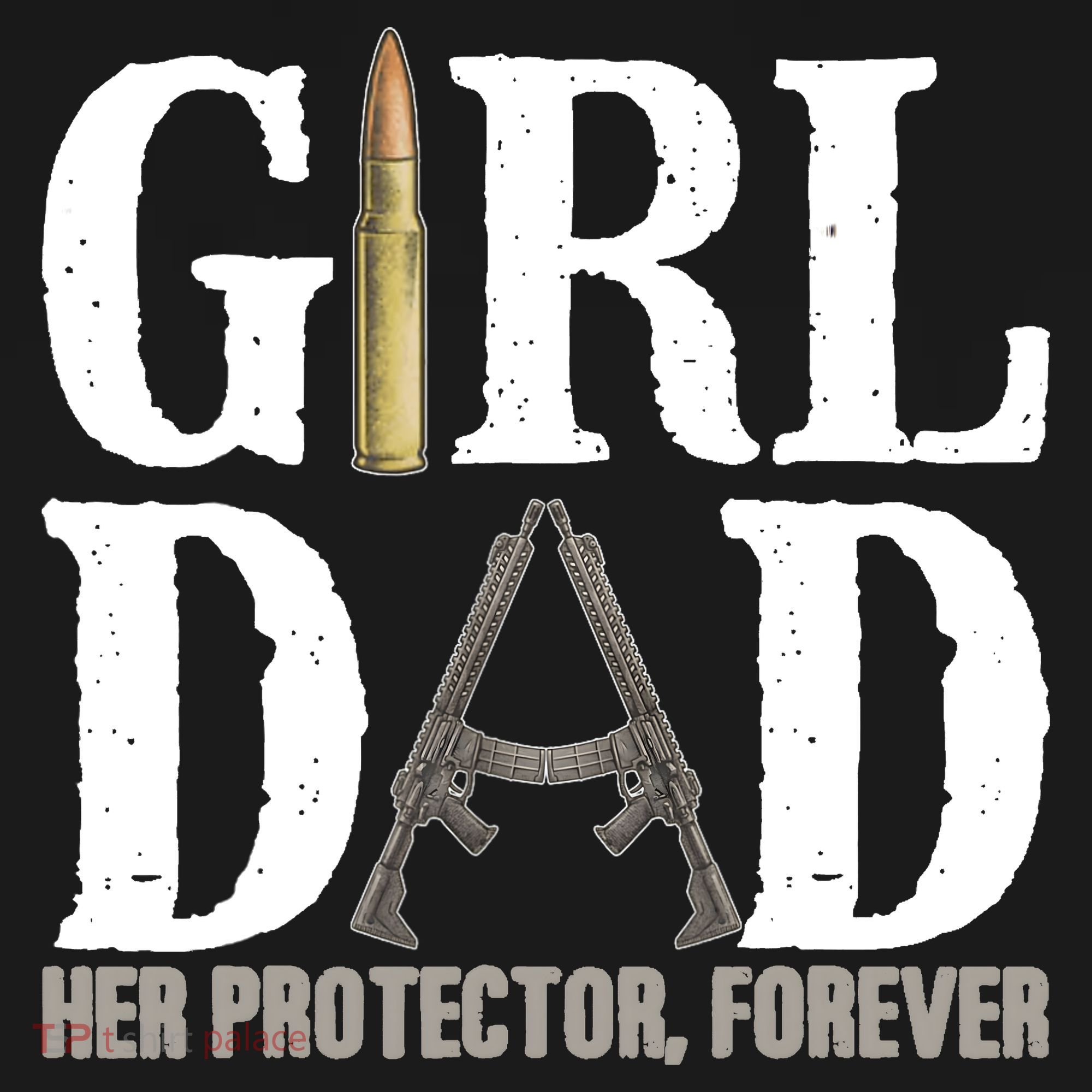 Girl Dad Her Protector Forever Funny Father of Girl T-Shirt