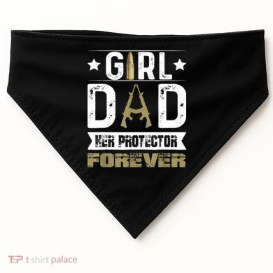 Girl Dad Her Protector Forever Father Day USA-Made Doggie Bandana