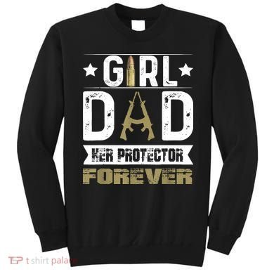 Girl Dad Her Protector Forever Father Day Sweatshirt