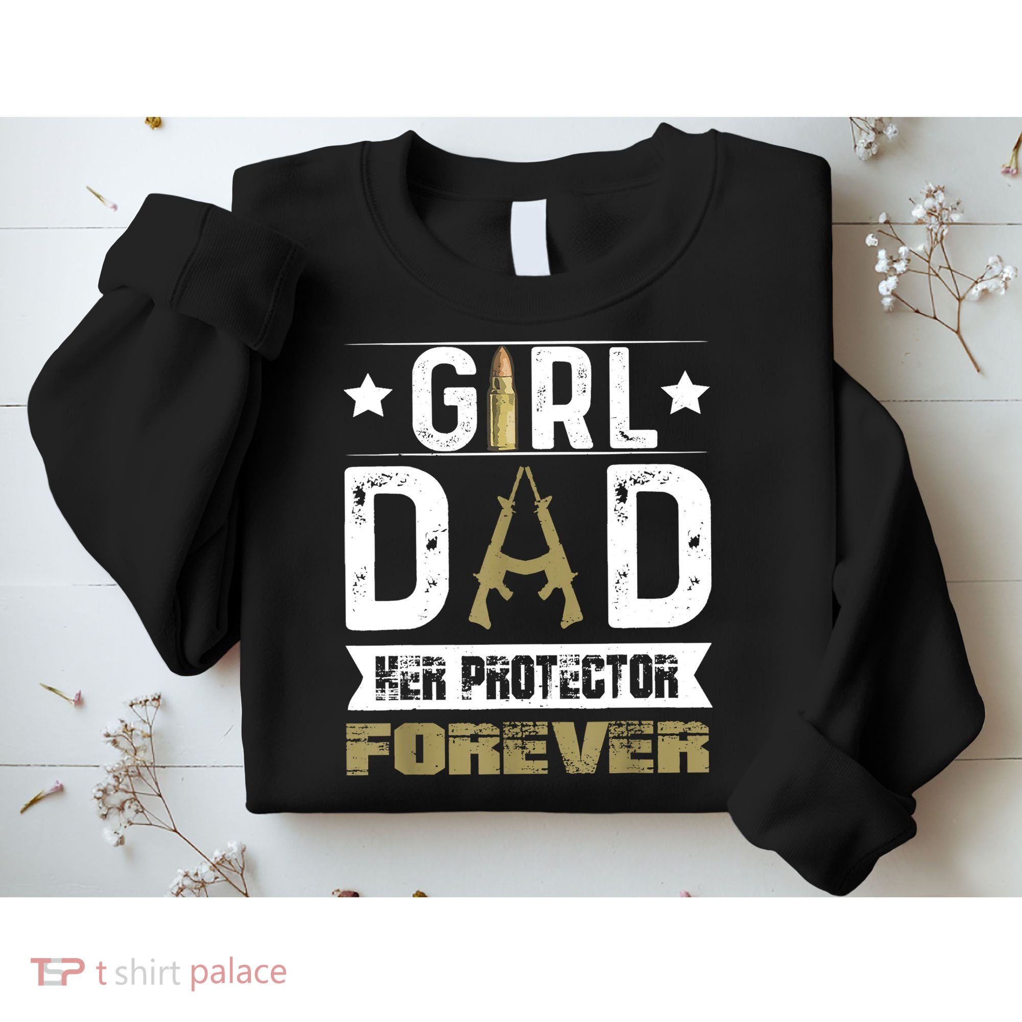 Girl Dad Her Protector Forever Father Day Sweatshirt