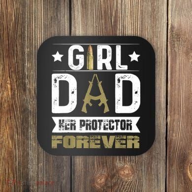 Girl Dad Her Protector Forever Father Day Coaster