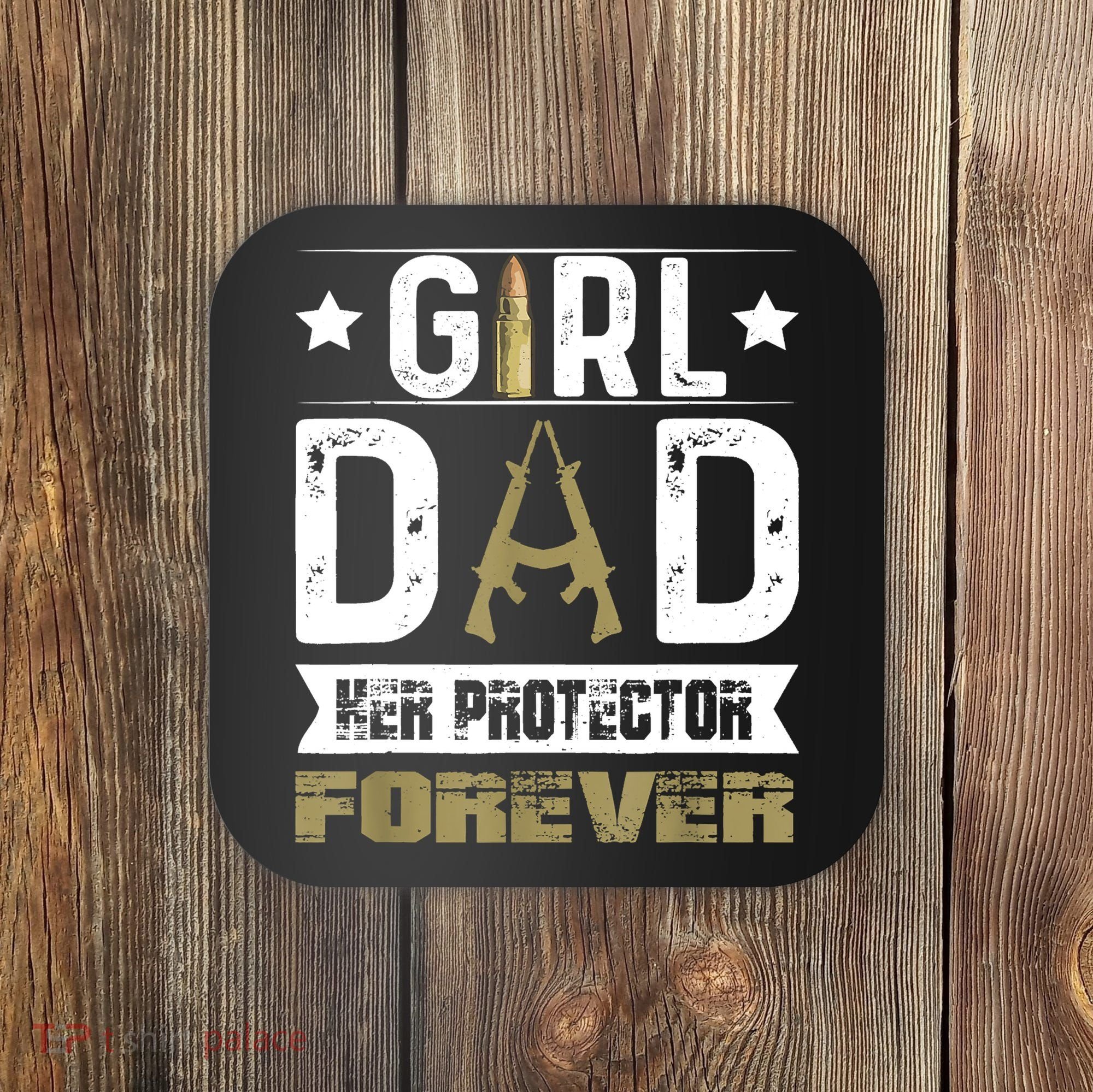 Girl Dad Her Protector Forever Father Day Coaster