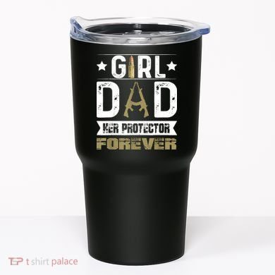 Girl Dad Her Protector Forever Father Day Tumbler