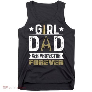 Girl Dad Her Protector Forever Father Day Tank Top