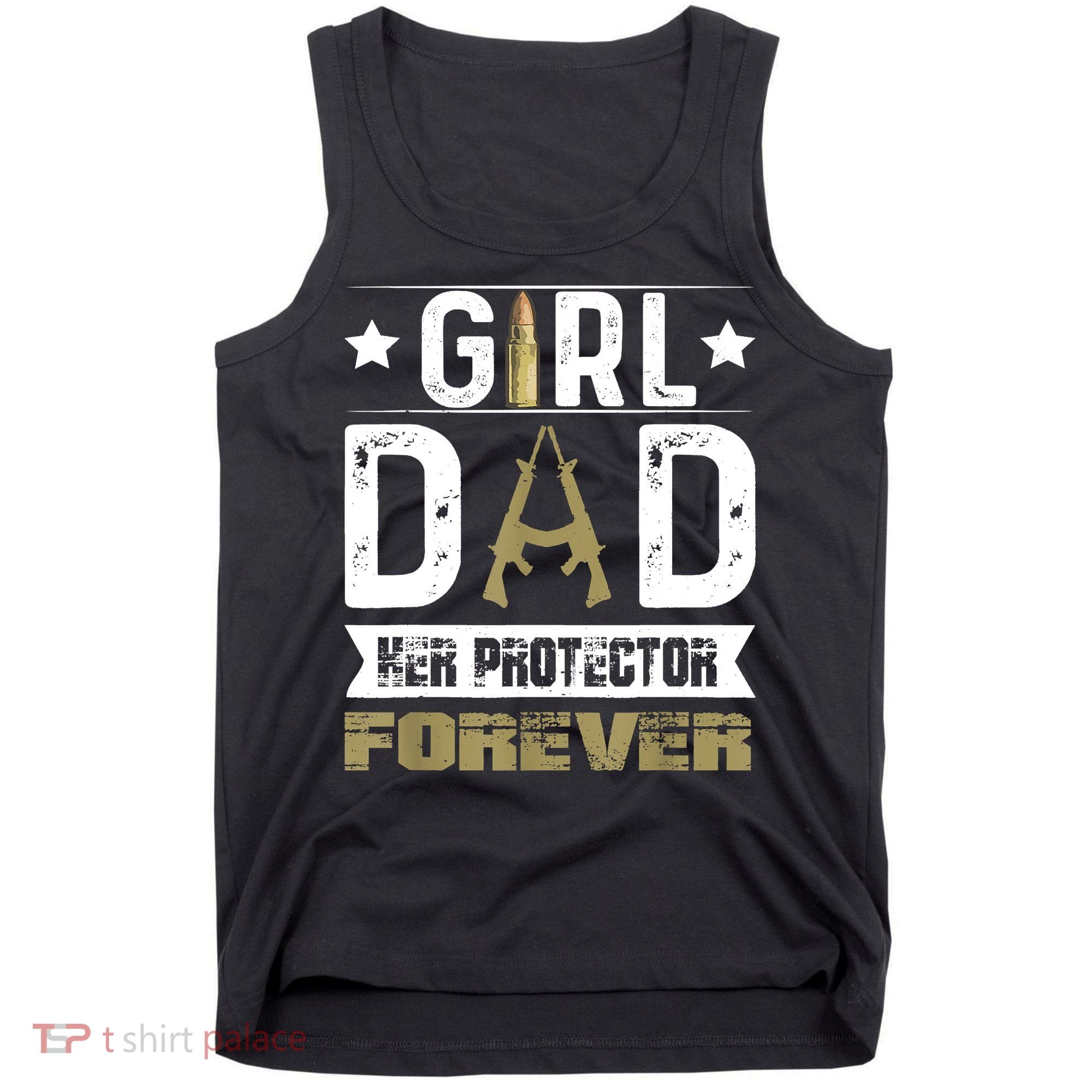 Girl Dad Her Protector Forever Father Day Tank Top