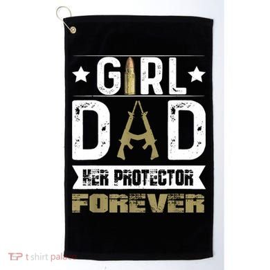 Girl Dad Her Protector Forever Father Day Golf Towel