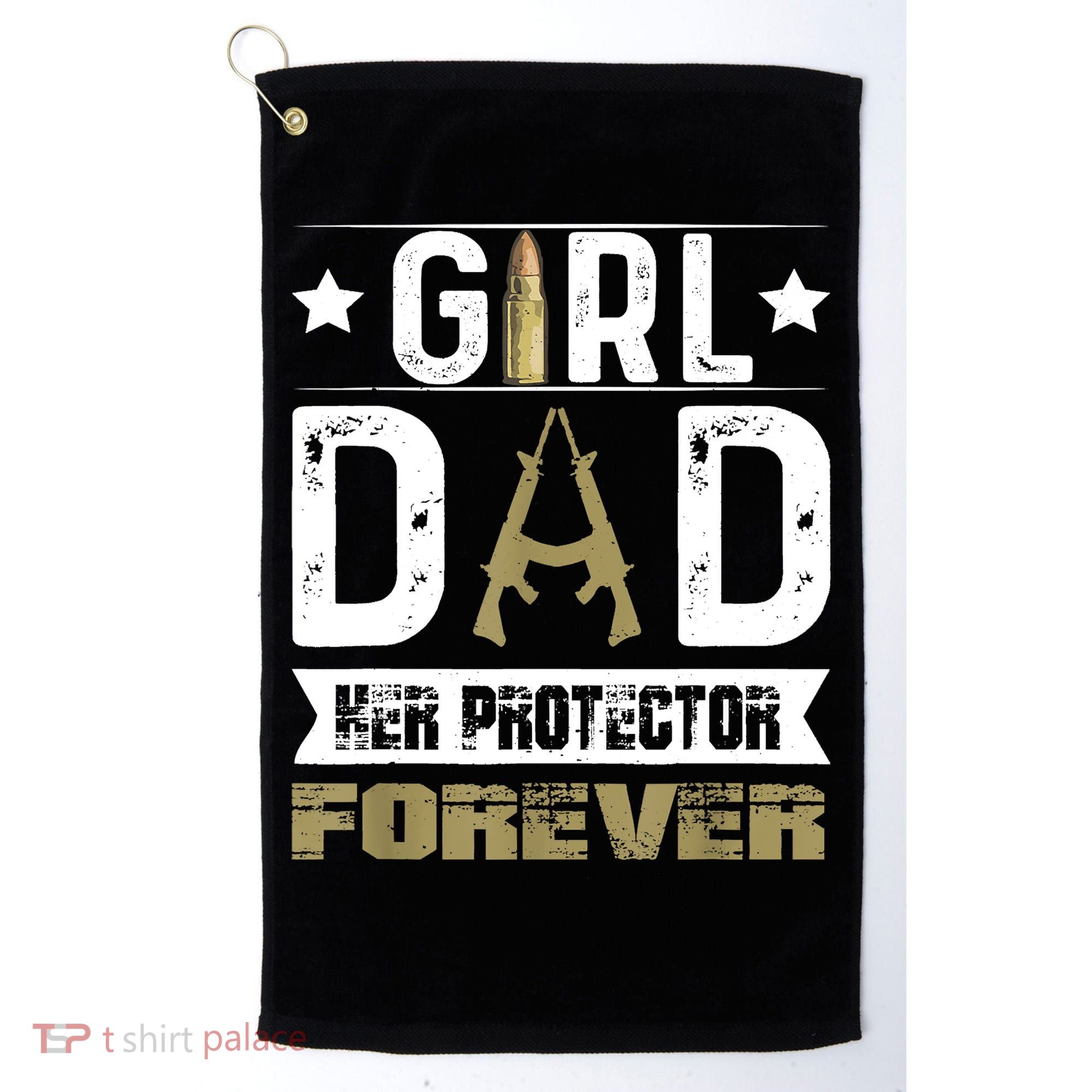 Girl Dad Her Protector Forever Father Day Golf Towel