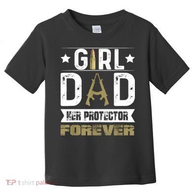 Girl Dad Her Protector Forever Father Day Toddler T-Shirt
