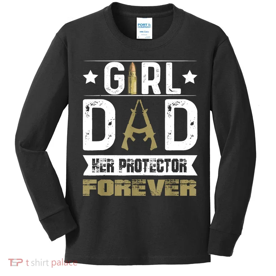 Girl Dad Her Protector Forever Father Day Kids Long Sleeve Shirt