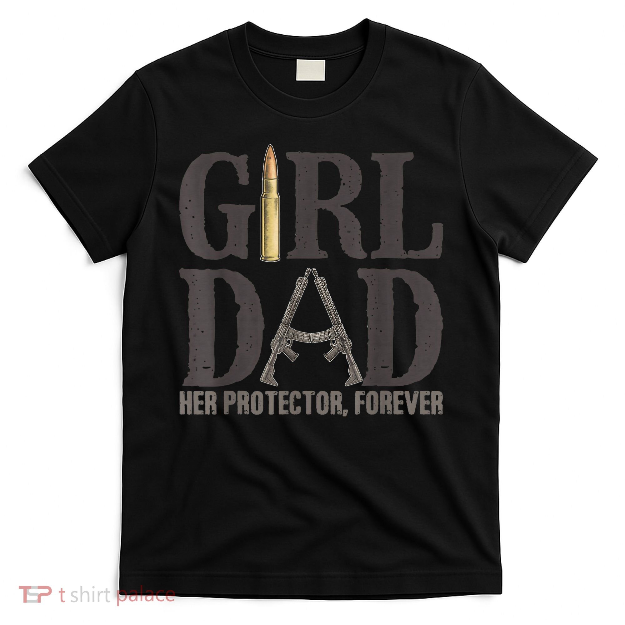 Girl Dad Her Protector Forever Funny Father of Girls T-Shirt