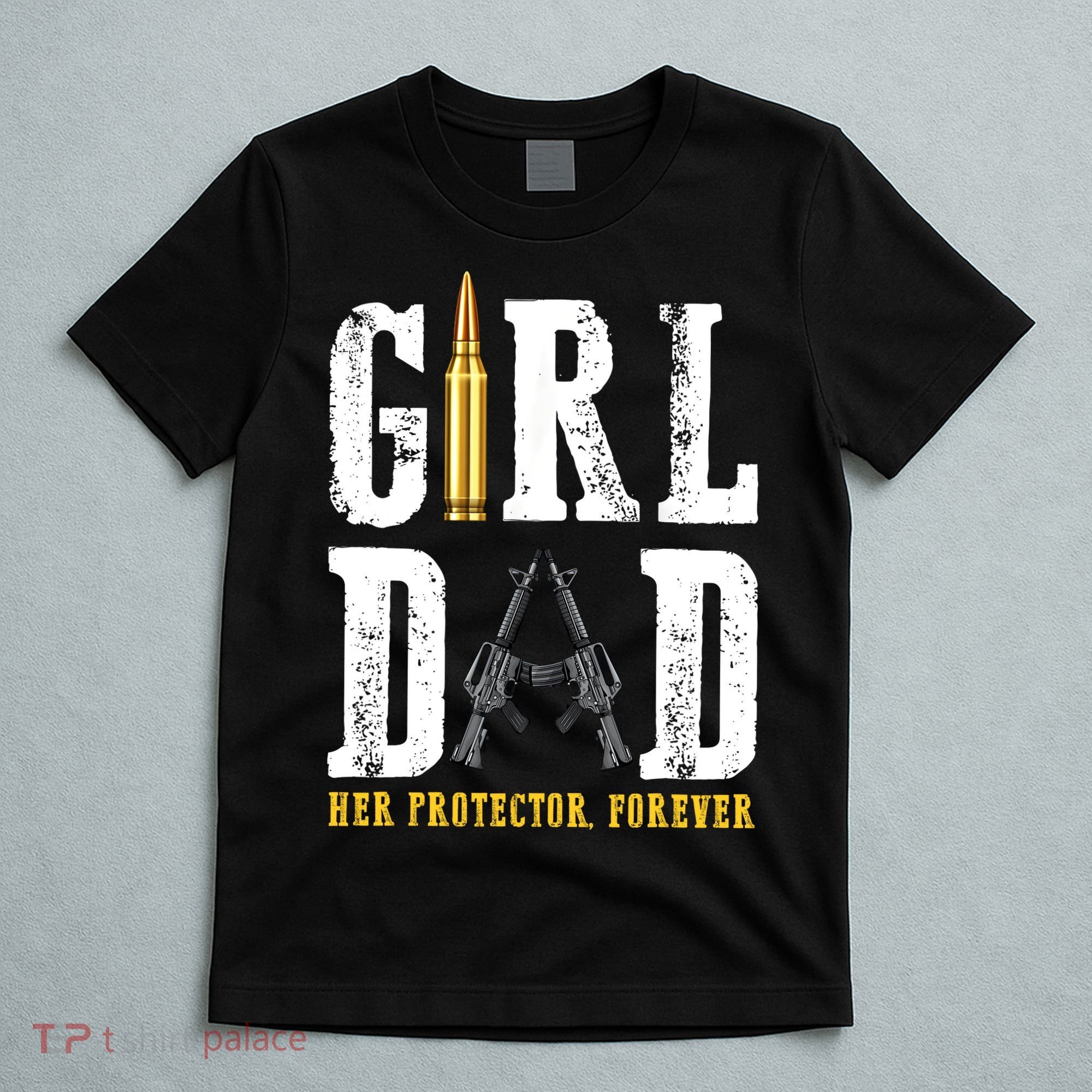 Girl Dad Her Protector Forever Funny Father Of Girl T-Shirt