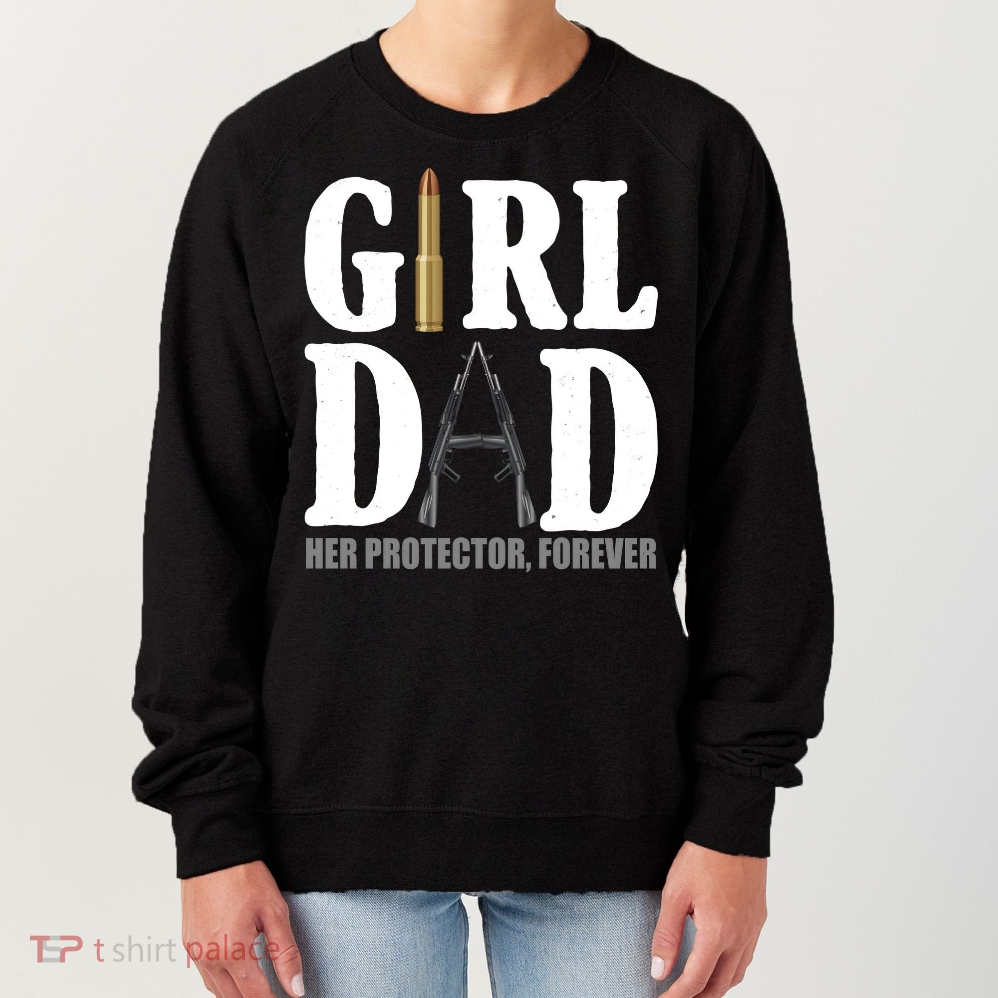Girl Dad Her Protector Forever Gun Women's Sweatshirt