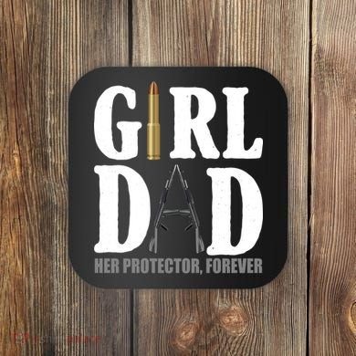 Girl Dad Her Protector Forever Gun Coaster
