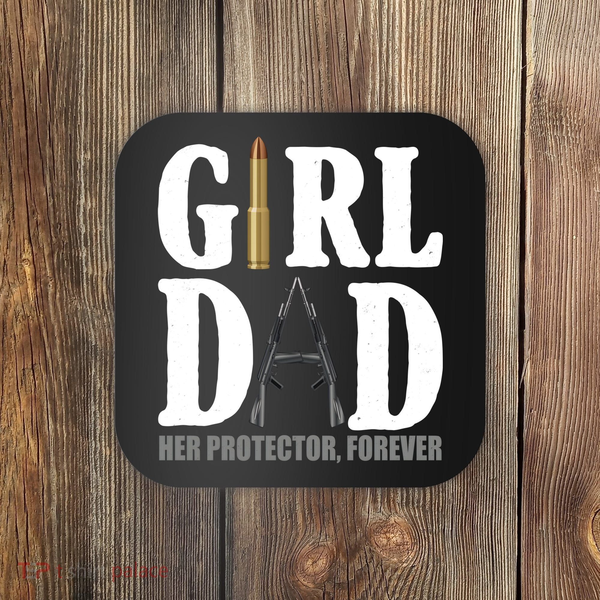 Girl Dad Her Protector Forever Gun Coaster