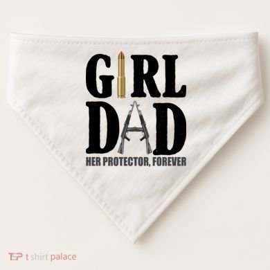 Girl Dad Her Protector Forever Gun USA-Made Doggie Bandana