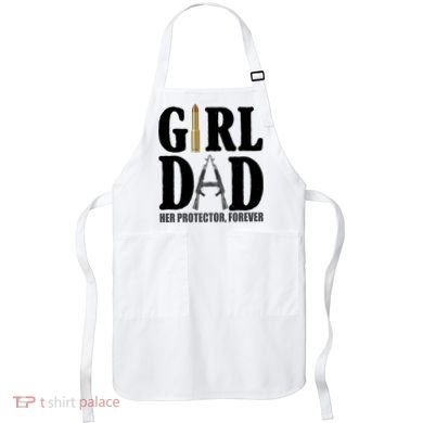 Girl Dad Her Protector Forever Gun Apron