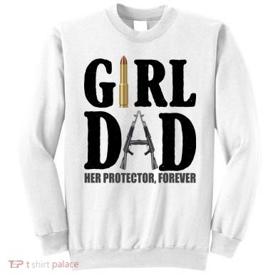 Girl Dad Her Protector Forever Gun Sweatshirt