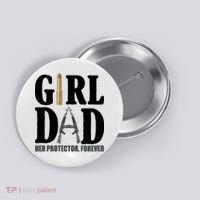 Girl Dad Her Protector Forever Gun Button thumb 0