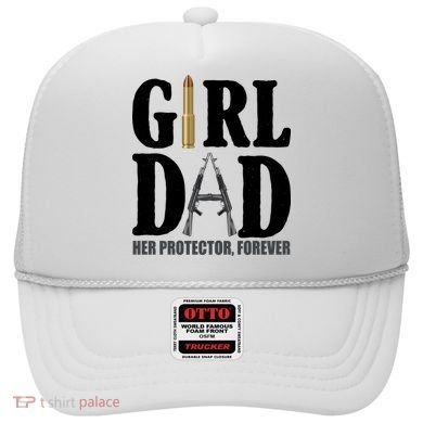 Girl Dad Her Protector Forever Gun Hat