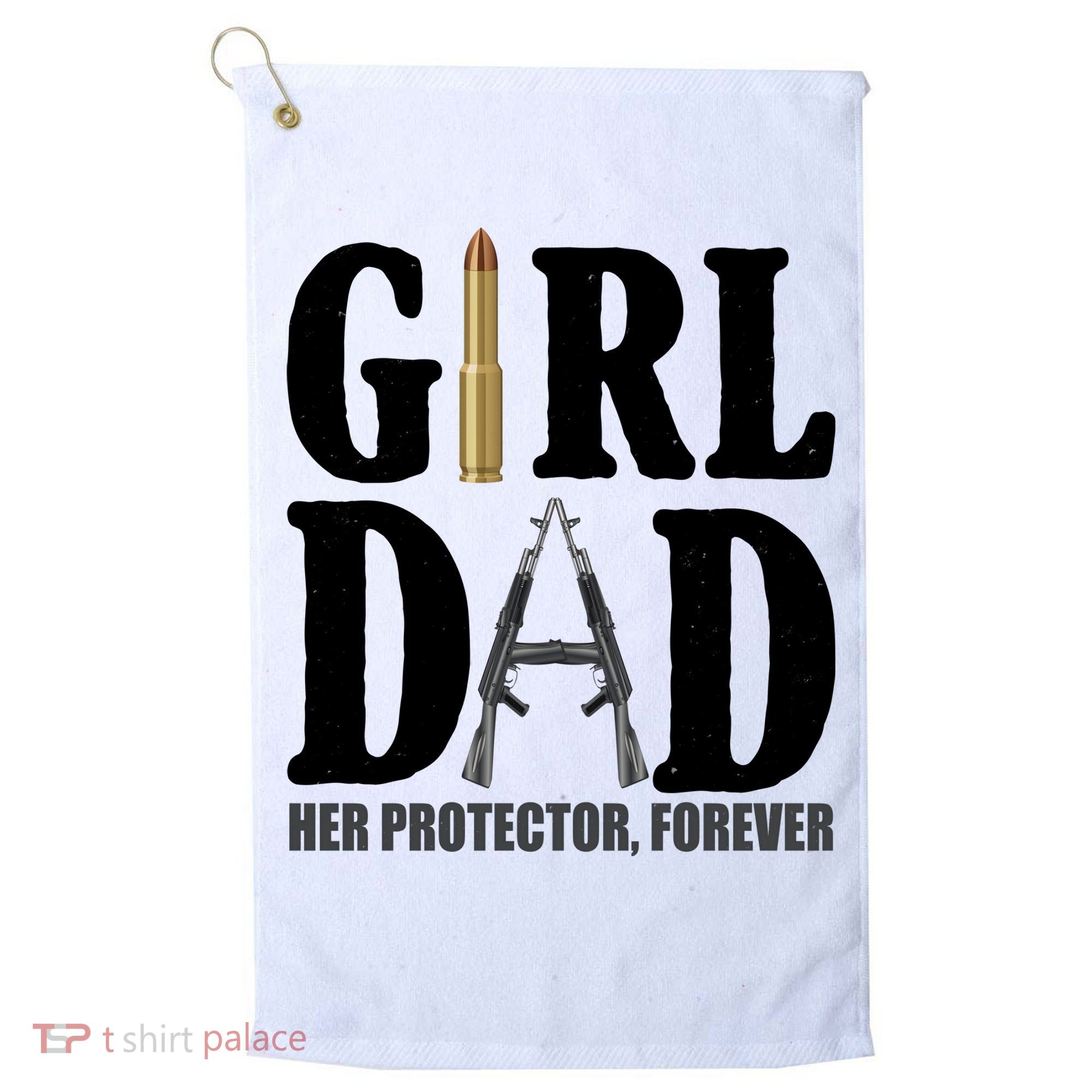 Girl Dad Her Protector Forever Gun Golf Towel
