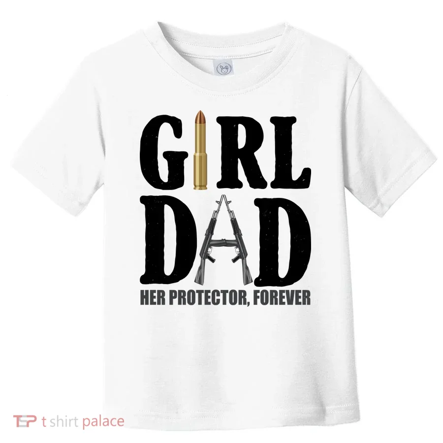 Girl Dad Her Protector Forever Gun Toddler T-Shirt