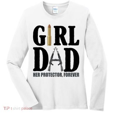 Girl Dad Her Protector Forever Gun Women's Long Sleeve Shirt