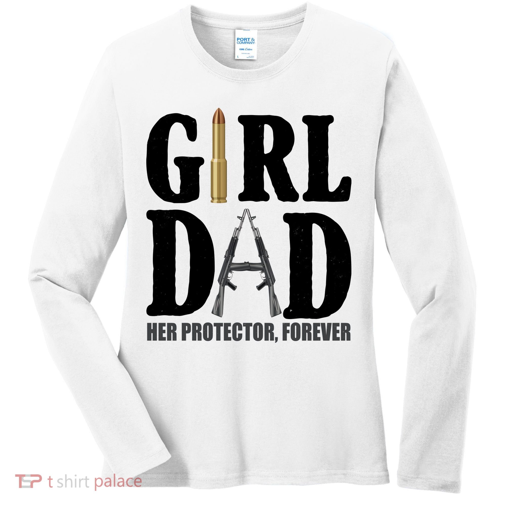 Girl Dad Her Protector Forever Gun Women's Long Sleeve Shirt