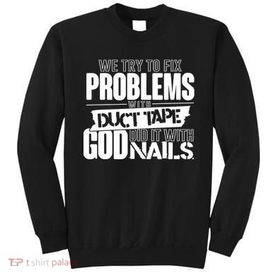God Did It With Nails Christian Message Sweatshirt