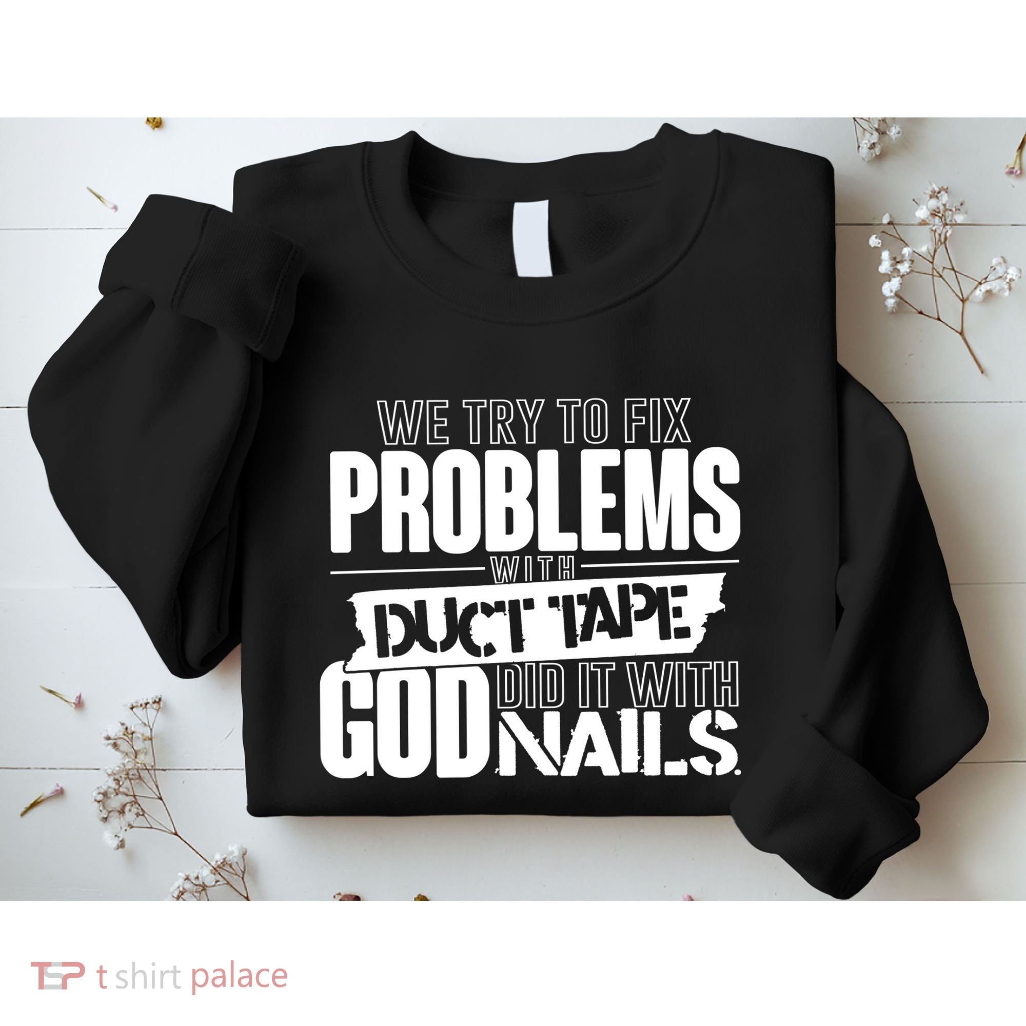God Did It With Nails Christian Message Sweatshirt
